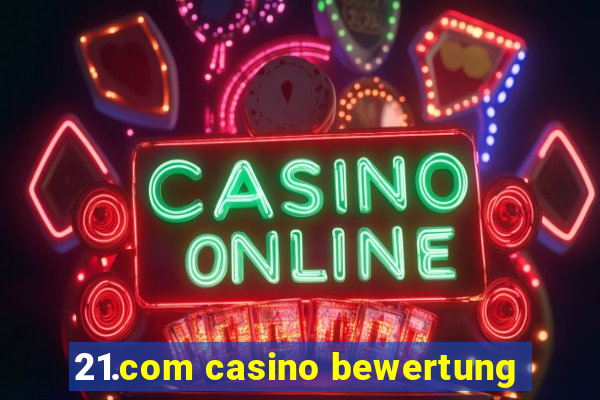 21.com casino bewertung