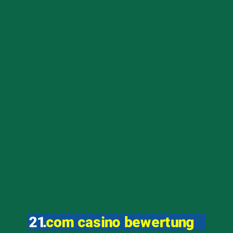 21.com casino bewertung