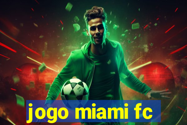 jogo miami fc