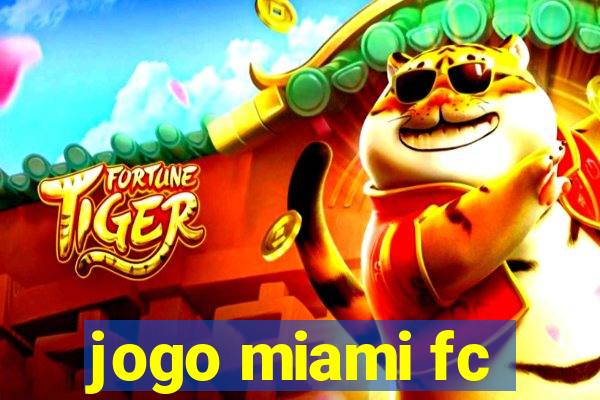 jogo miami fc