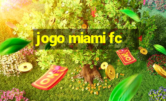 jogo miami fc