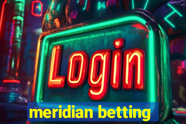 meridian betting