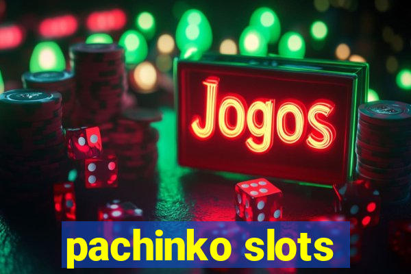 pachinko slots