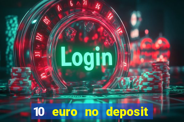 10 euro no deposit bonus für casino