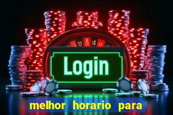 melhor horario para jogar slot