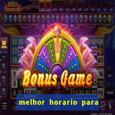 melhor horario para jogar slot