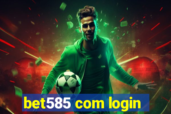 bet585 com login