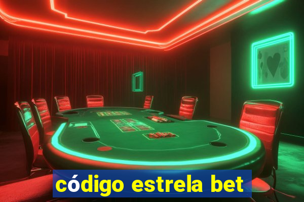 código estrela bet