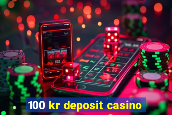 100 kr deposit casino