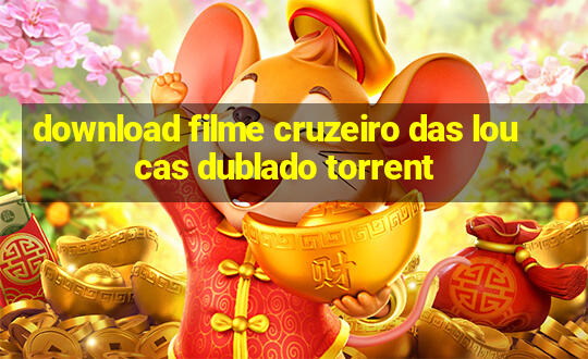 download filme cruzeiro das loucas dublado torrent