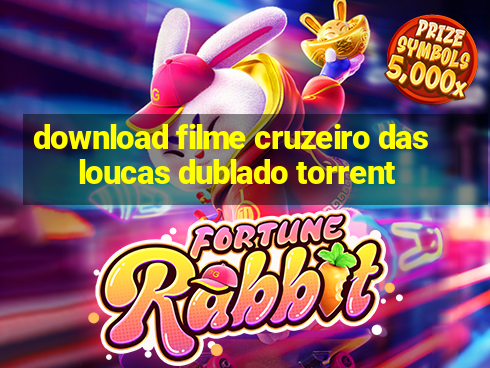 download filme cruzeiro das loucas dublado torrent