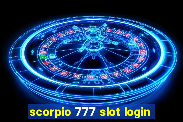 scorpio 777 slot login