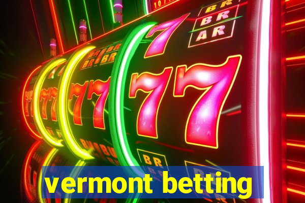 vermont betting