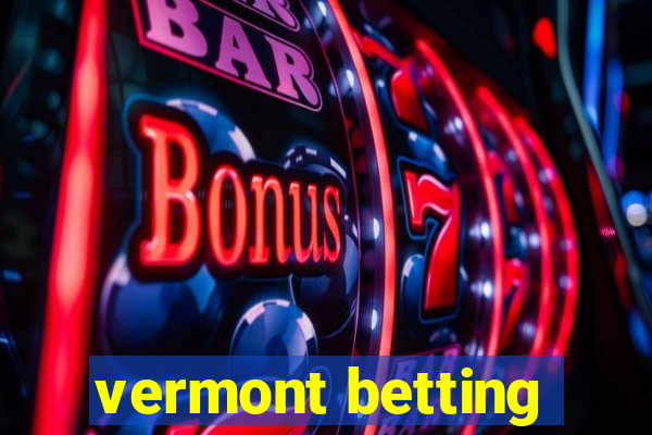 vermont betting