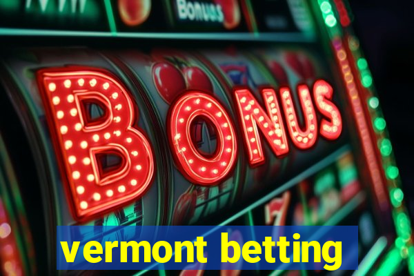 vermont betting