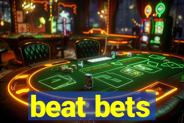 beat bets