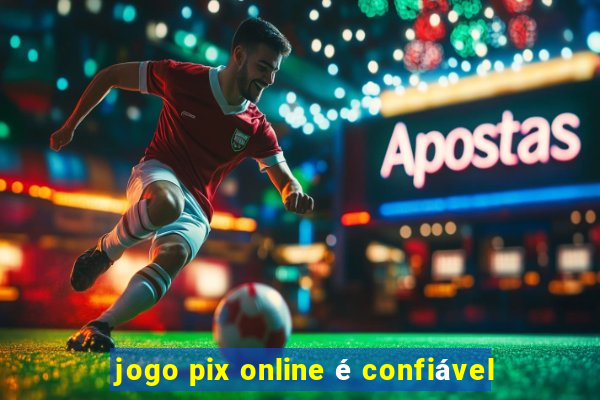 jogo pix online é confiável