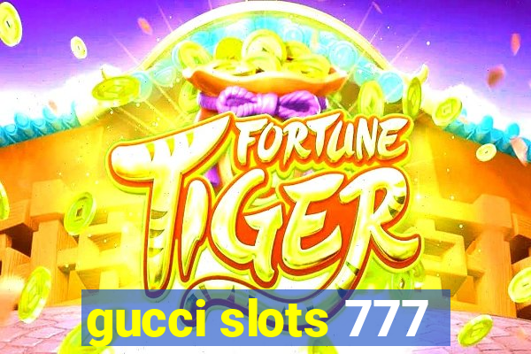 gucci slots 777