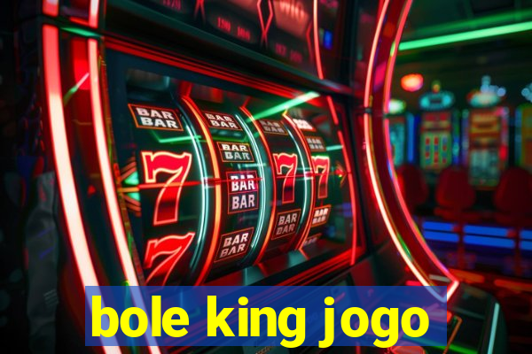 bole king jogo