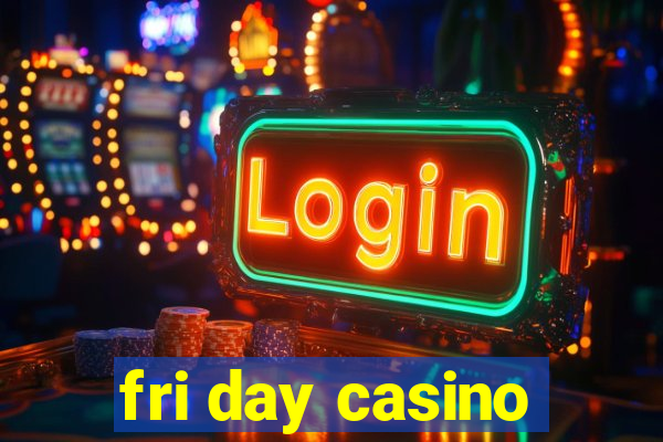 fri day casino