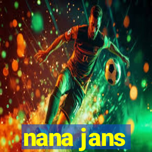 nana jans