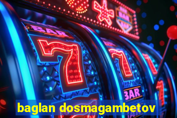 baglan dosmagambetov