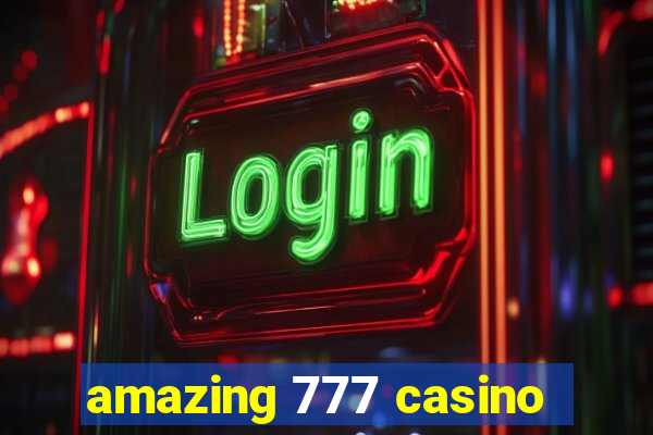 amazing 777 casino