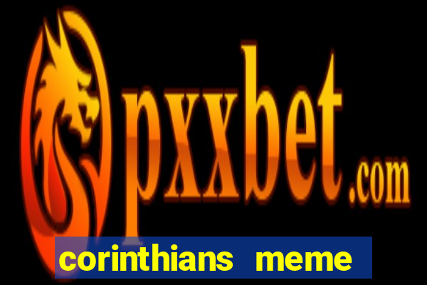 corinthians meme serie b