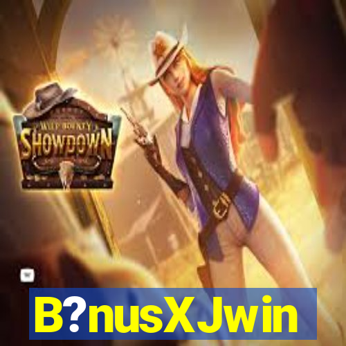 B?nusXJwin