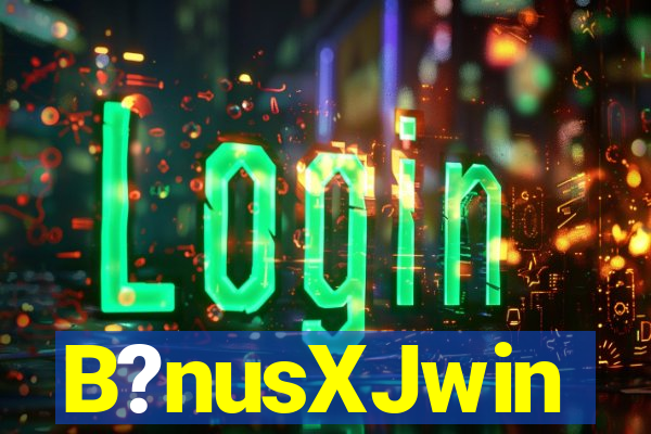 B?nusXJwin