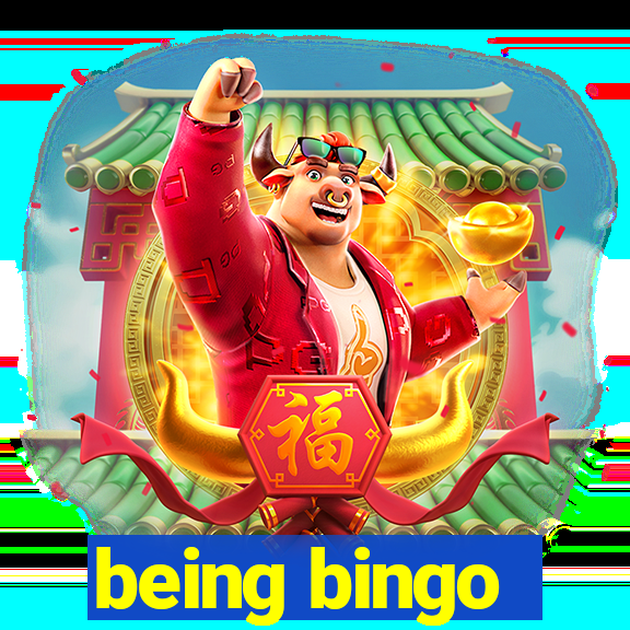 being bingo