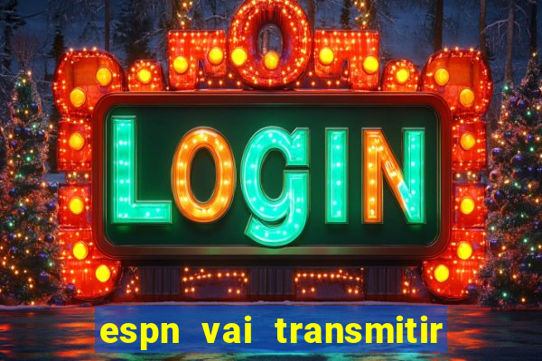 espn vai transmitir o jogo do corinthians hoje