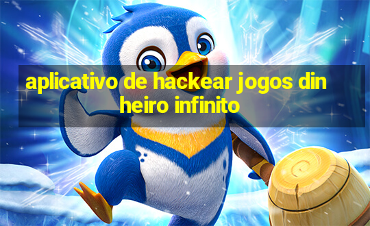 aplicativo de hackear jogos dinheiro infinito