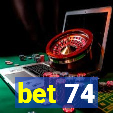 bet 74