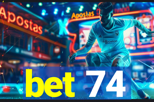 bet 74