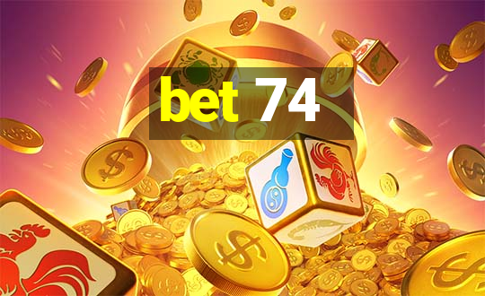 bet 74