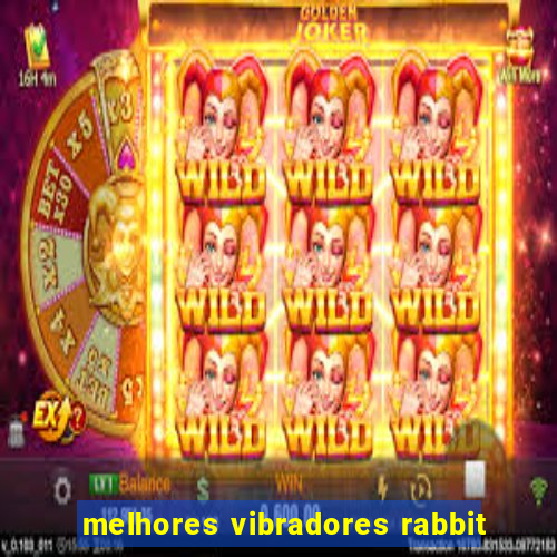 melhores vibradores rabbit