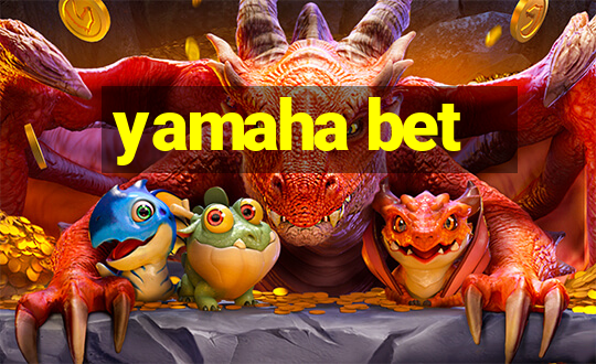 yamaha bet