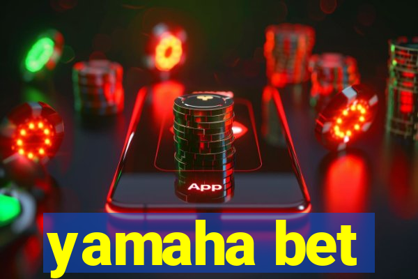 yamaha bet