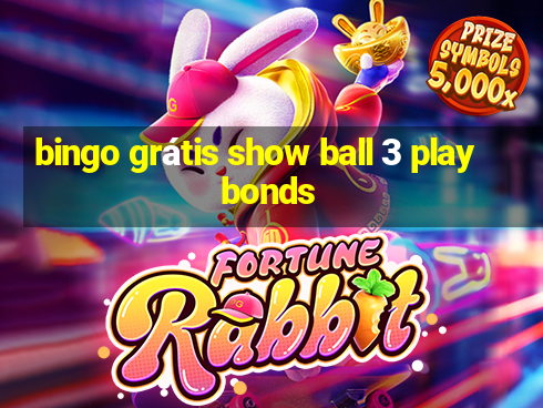 bingo grátis show ball 3 playbonds