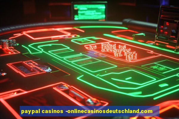 paypal casinos -onlinecasinosdeutschland.com