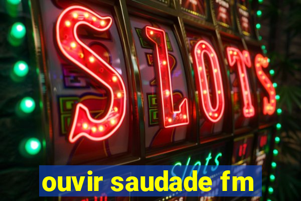 ouvir saudade fm