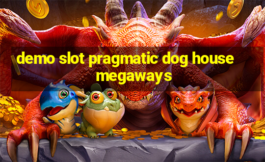 demo slot pragmatic dog house megaways