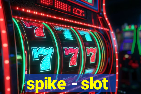 spike - slot