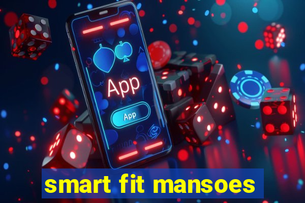 smart fit mansoes