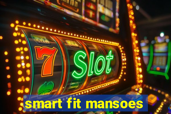 smart fit mansoes