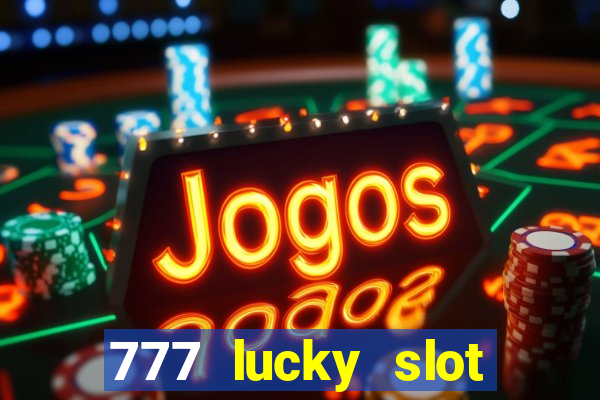 777 lucky slot online casino