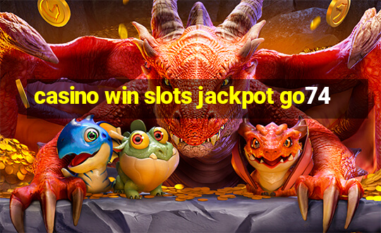 casino win slots jackpot go74