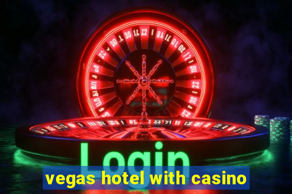 vegas hotel with casino