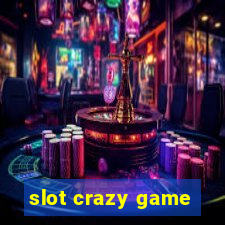 slot crazy game